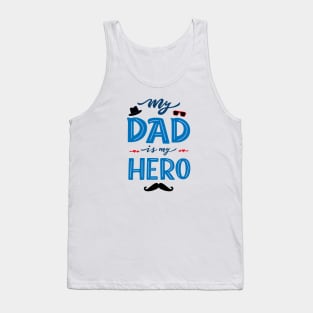 Quote for Father's day. My dad is my hero Tank Top